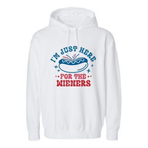 Im Just Here For The Wieners 4th Of July Hot Dogs Garment-Dyed Fleece Hoodie