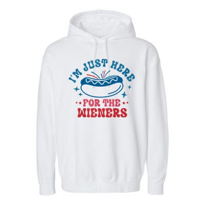 Im Just Here For The Wieners 4th Of July Hot Dogs Garment-Dyed Fleece Hoodie