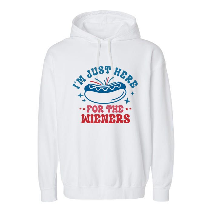 Im Just Here For The Wieners 4th Of July Hot Dogs Garment-Dyed Fleece Hoodie