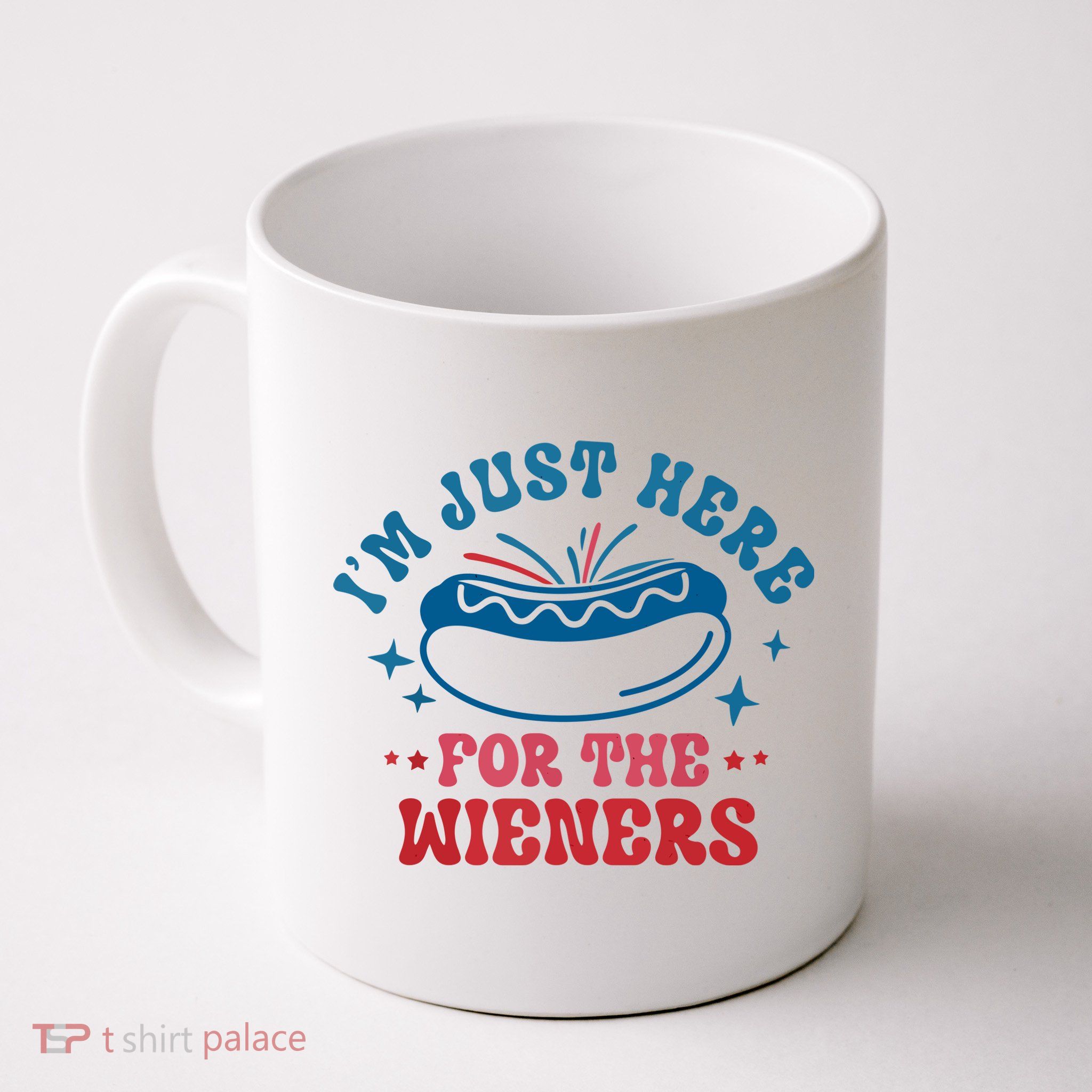 Im Just Here For The Wieners 4th Of July Hot Dogs Mug