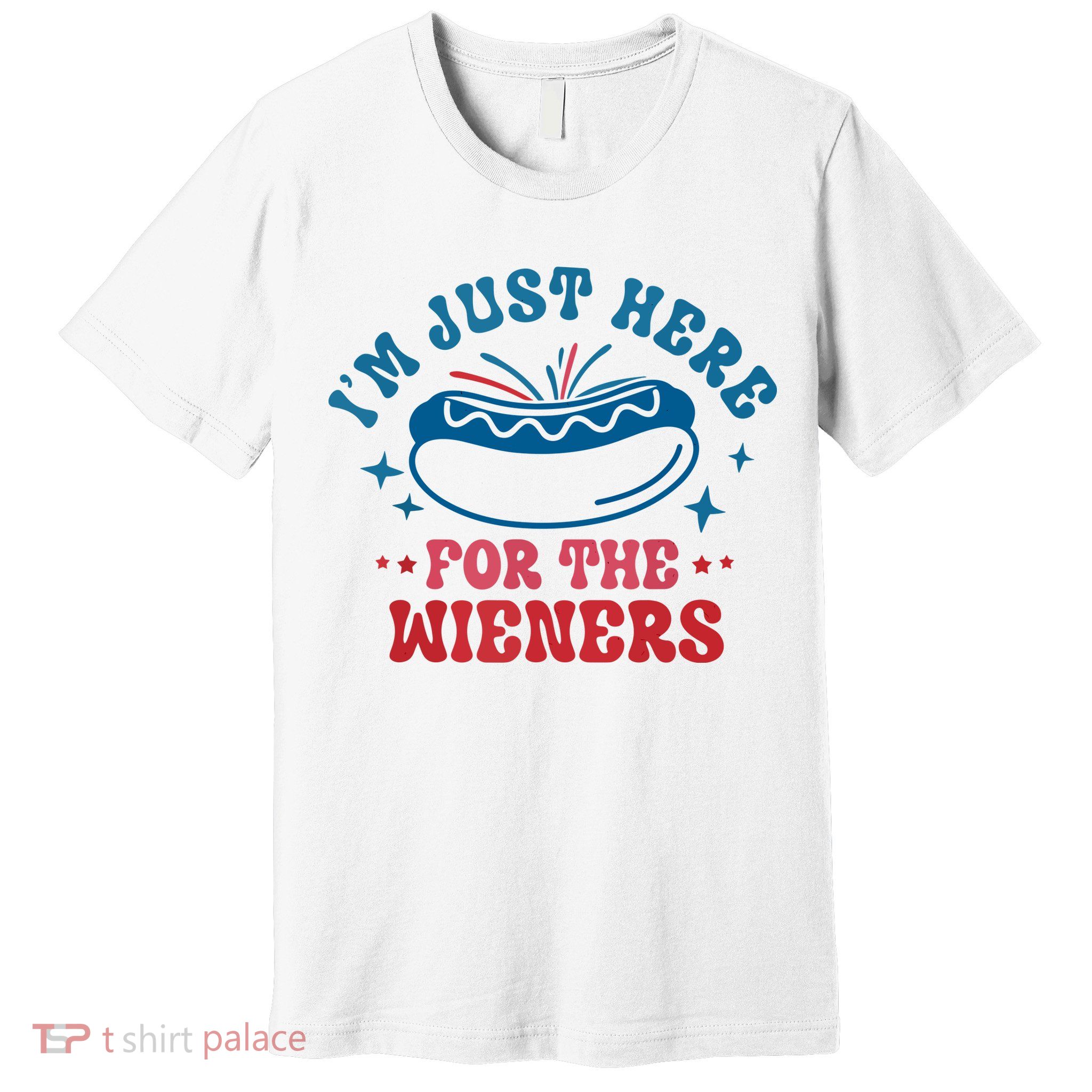 Im Just Here For The Wieners 4th Of July Hot Dogs Premium T-Shirt