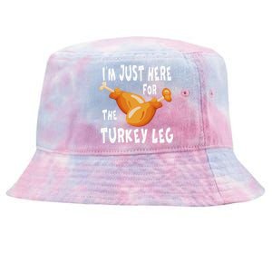 Im Just Here For The Turkey Leg & Food Thanksgiving Gift Tie-Dyed Bucket Hat