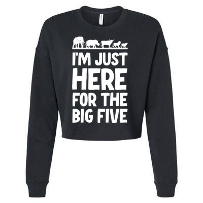 I'm Just Here For The Big Five Africa Safari Family Trip Cute Gift Cropped Pullover Crew