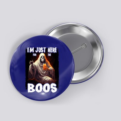 Im Just Here For The Boos Ghost Funny Halloween Button