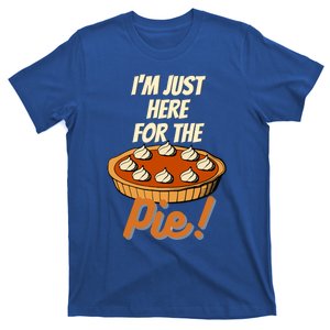 Im Just Here For The Pie Funny Thanksgiving Christmas Gift T-Shirt