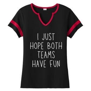 I Just Hope Both Teams Have Fun Funny Football Soccer Gift Ladies Halftime Notch Neck Tee