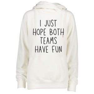 I Just Hope Both Teams Have Fun Funny Football Soccer Gift Womens Funnel Neck Pullover Hood