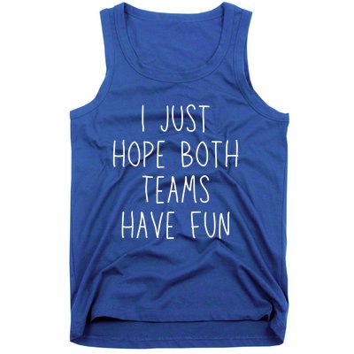 I Just Hope Both Teams Have Fun Funny Football Soccer Gift Tank Top