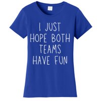 I Just Hope Both Teams Have Fun Funny Football Soccer Gift Women's T-Shirt