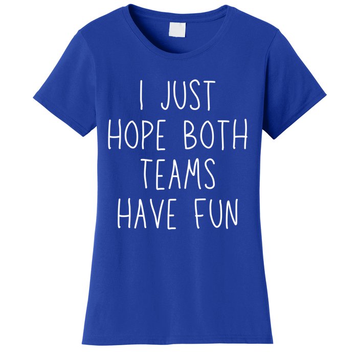 I Just Hope Both Teams Have Fun Funny Football Soccer Gift Women's T-Shirt