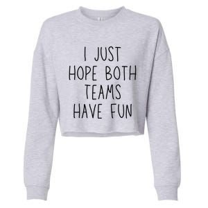 I Just Hope Both Teams Have Fun Funny Football Soccer Gift Cropped Pullover Crew