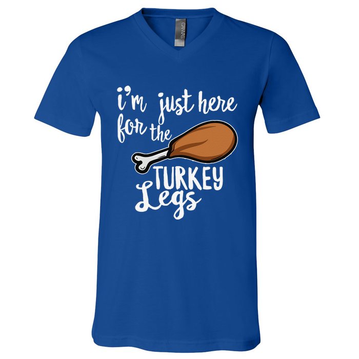 Im Just Here For The Turkey Legs Thanksgiving Food Gift V-Neck T-Shirt