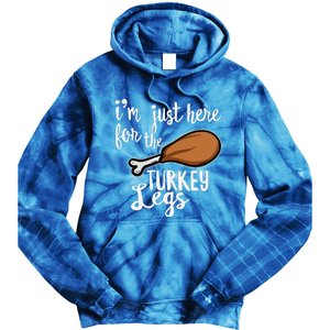 Im Just Here For The Turkey Legs Thanksgiving Food Gift Tie Dye Hoodie