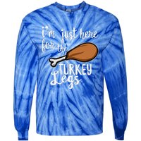 Im Just Here For The Turkey Legs Thanksgiving Food Gift Tie-Dye Long Sleeve Shirt