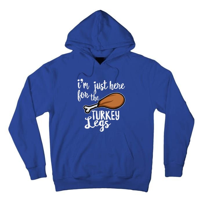 Im Just Here For The Turkey Legs Thanksgiving Food Gift Tall Hoodie