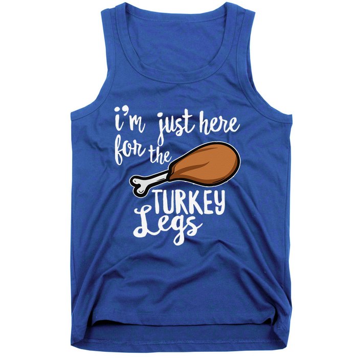 Im Just Here For The Turkey Legs Thanksgiving Food Gift Tank Top