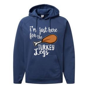 Im Just Here For The Turkey Legs Thanksgiving Food Gift Performance Fleece Hoodie