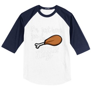 Im Just Here For The Turkey Legs Thanksgiving Food Gift Baseball Sleeve Shirt