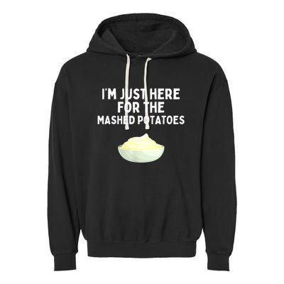 Im Just Here For The Mashed Potatoes Funny Potatoes Garment-Dyed Fleece Hoodie