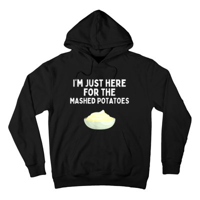 Im Just Here For The Mashed Potatoes Funny Potatoes Hoodie