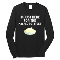 Im Just Here For The Mashed Potatoes Funny Potatoes Long Sleeve Shirt