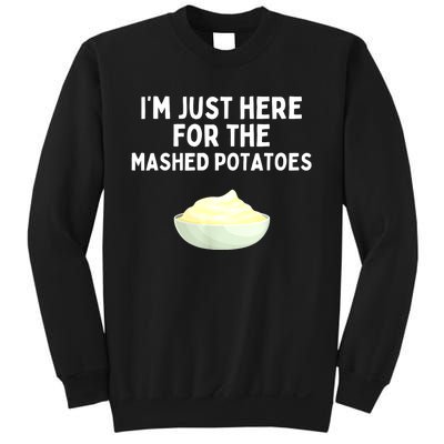 Im Just Here For The Mashed Potatoes Funny Potatoes Sweatshirt