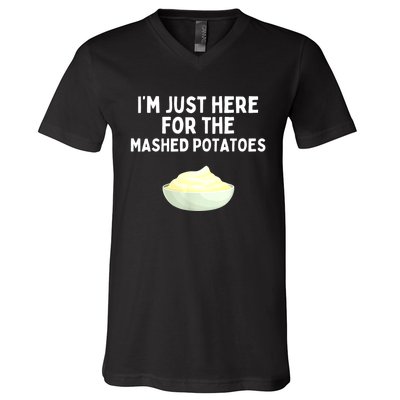 Im Just Here For The Mashed Potatoes Funny Potatoes V-Neck T-Shirt