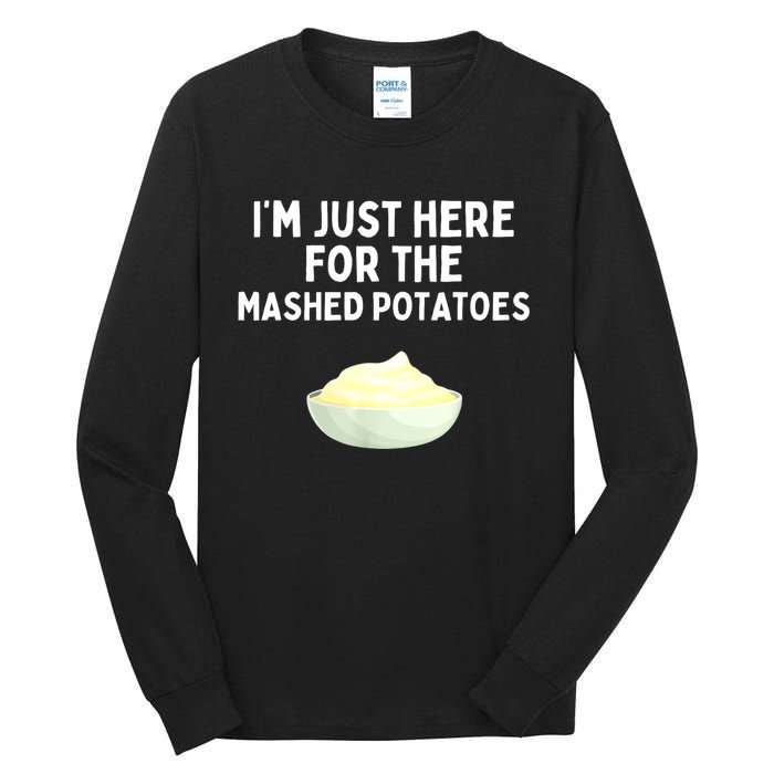 Im Just Here For The Mashed Potatoes Funny Potatoes Tall Long Sleeve T-Shirt