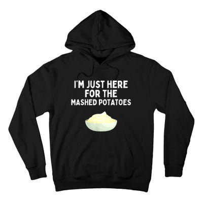 Im Just Here For The Mashed Potatoes Funny Potatoes Tall Hoodie