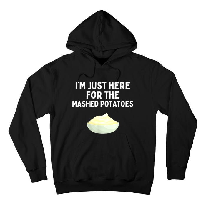 Im Just Here For The Mashed Potatoes Funny Potatoes Tall Hoodie