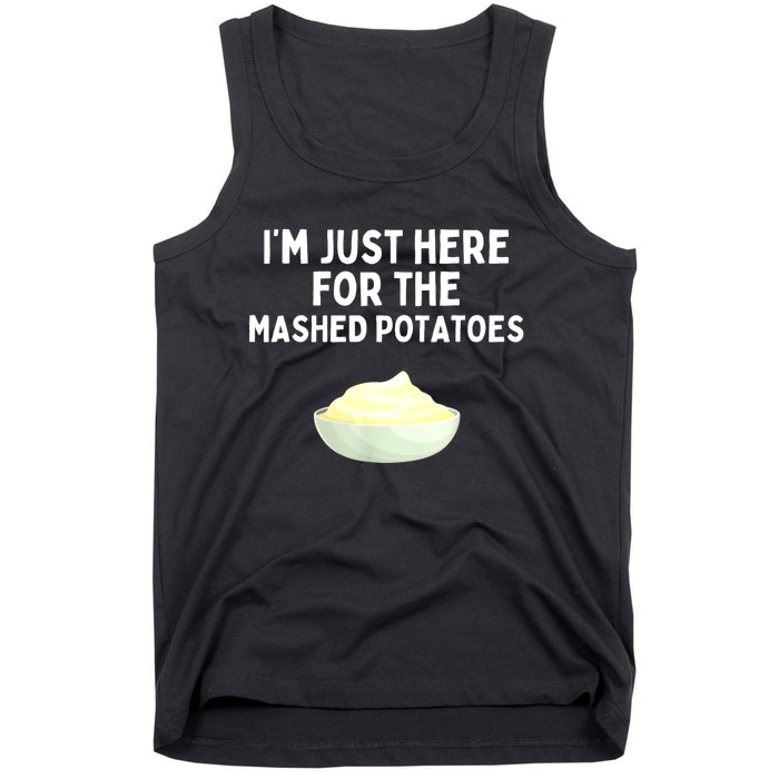 Im Just Here For The Mashed Potatoes Funny Potatoes Tank Top