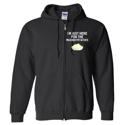 Im Just Here For The Mashed Potatoes Funny Potatoes Full Zip Hoodie