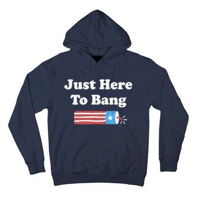 Im Just Here To Bang Hoodie