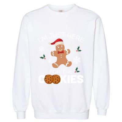 IM Just Here For The Cookies Funny Christmas Gingerbread Cool Gift Garment-Dyed Sweatshirt