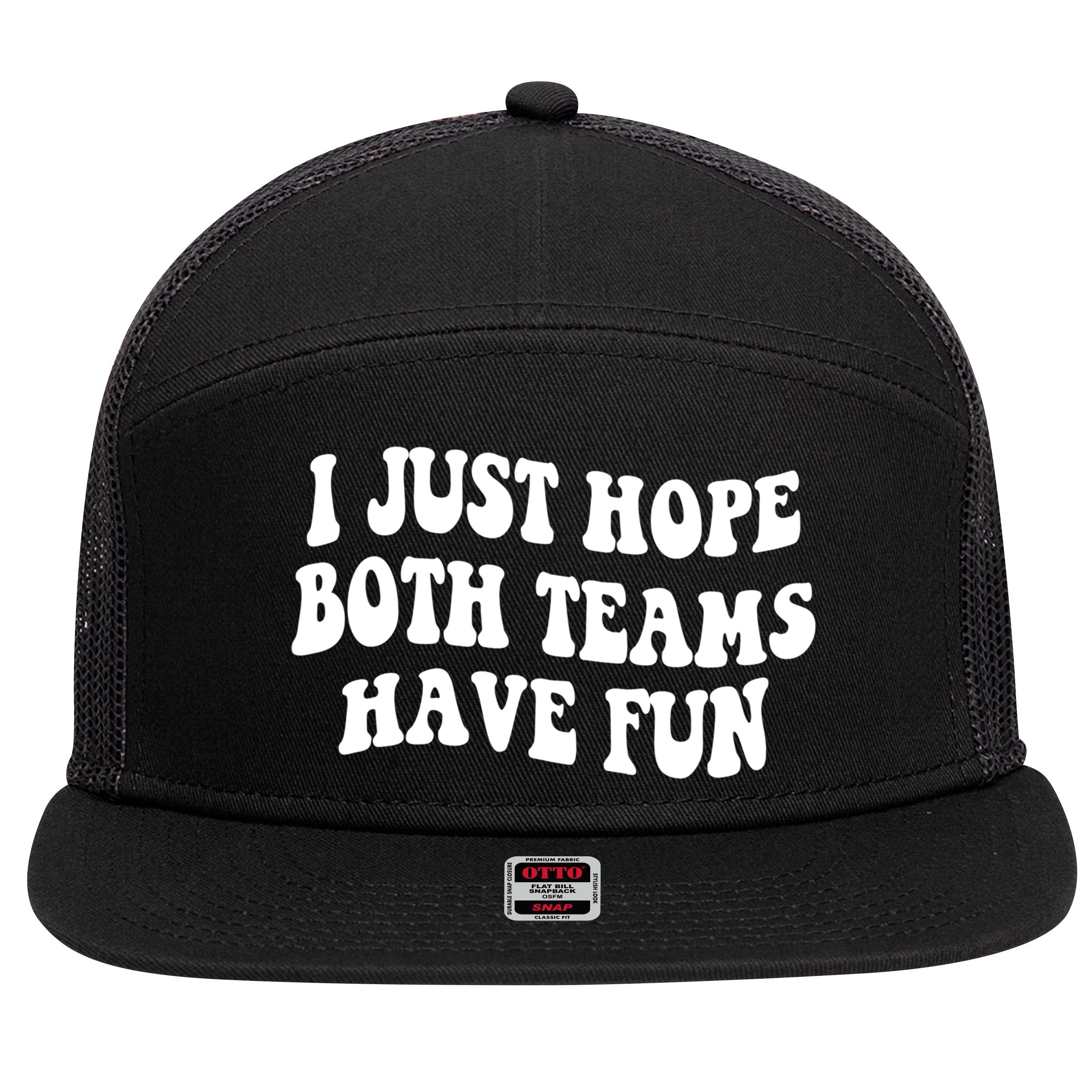 I Just Hope Both Teams Have Fun Gift Game Day Sports Fan Gift 7 Panel Mesh Trucker Snapback Hat