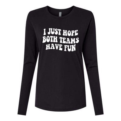 I Just Hope Both Teams Have Fun Gift Game Day Sports Fan Gift Womens Cotton Relaxed Long Sleeve T-Shirt