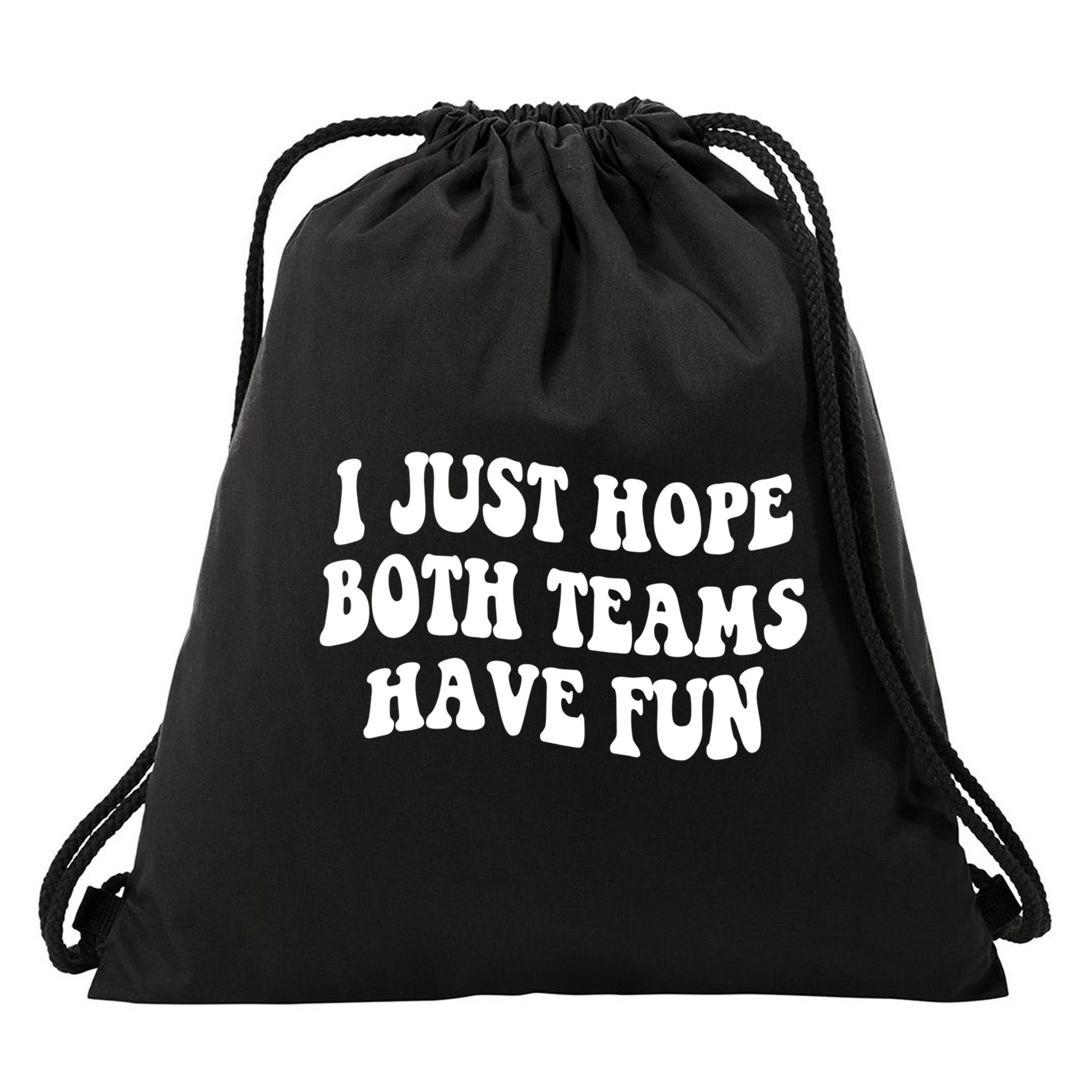 I Just Hope Both Teams Have Fun Gift Game Day Sports Fan Gift Drawstring Bag