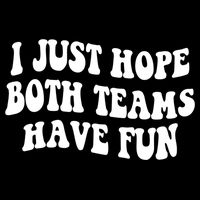 I Just Hope Both Teams Have Fun Gift Game Day Sports Fan Gift Drawstring Bag