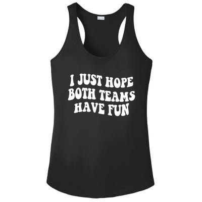 I Just Hope Both Teams Have Fun Gift Game Day Sports Fan Gift Ladies PosiCharge Competitor Racerback Tank