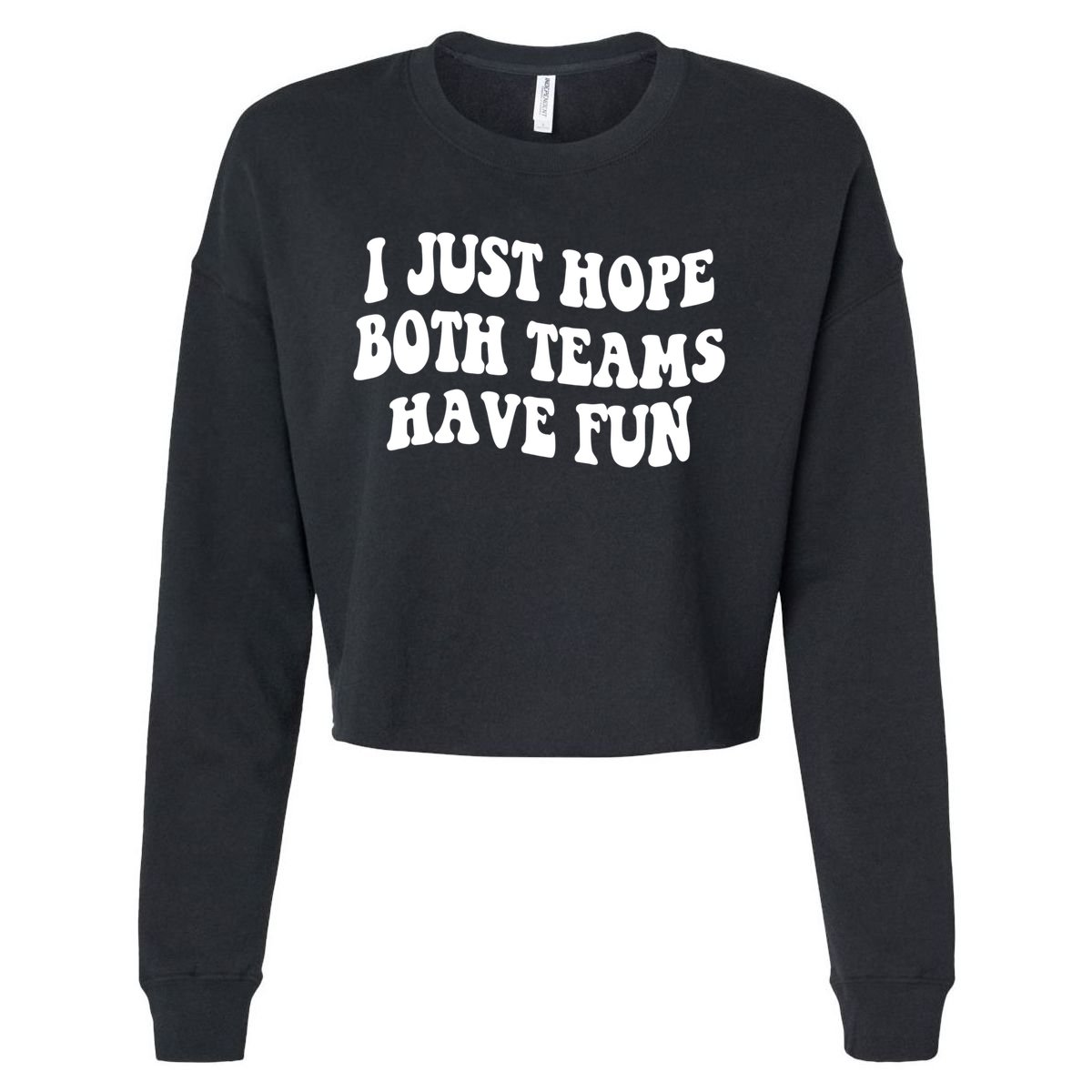 I Just Hope Both Teams Have Fun Gift Game Day Sports Fan Gift Cropped Pullover Crew