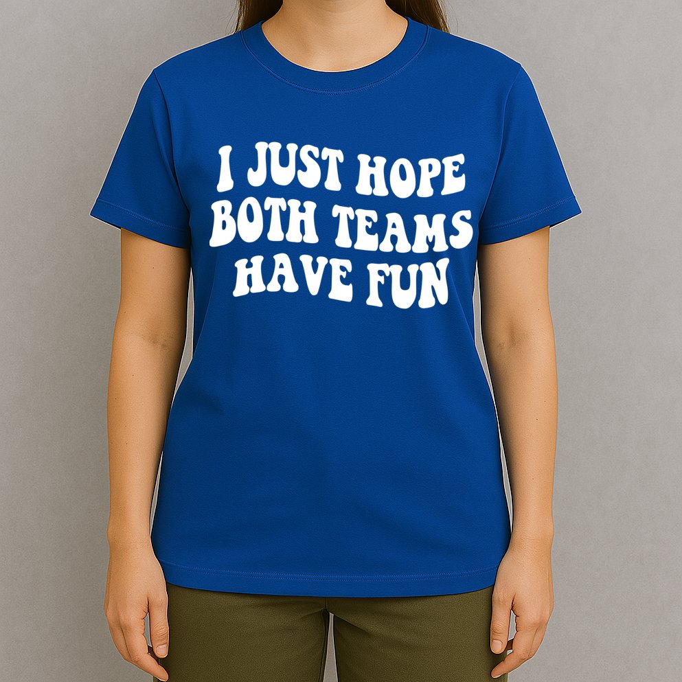 I Just Hope Both Teams Have Fun Gift Game Day Sports Fan Gift T-Shirt