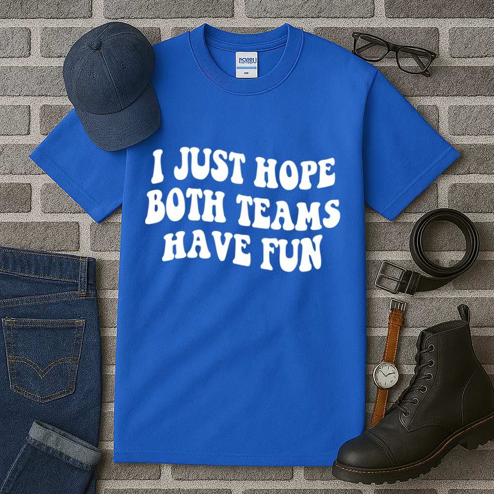 I Just Hope Both Teams Have Fun Gift Game Day Sports Fan Gift Tall T-Shirt