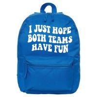 I Just Hope Both Teams Have Fun Gift Game Day Sports Fan Gift 16 in Basic Backpack