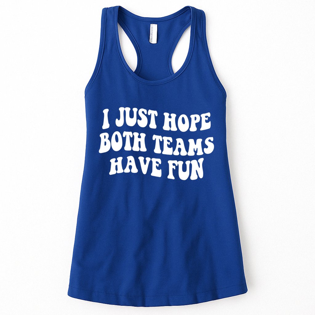 I Just Hope Both Teams Have Fun Gift Game Day Sports Fan Gift Womens Tank Top