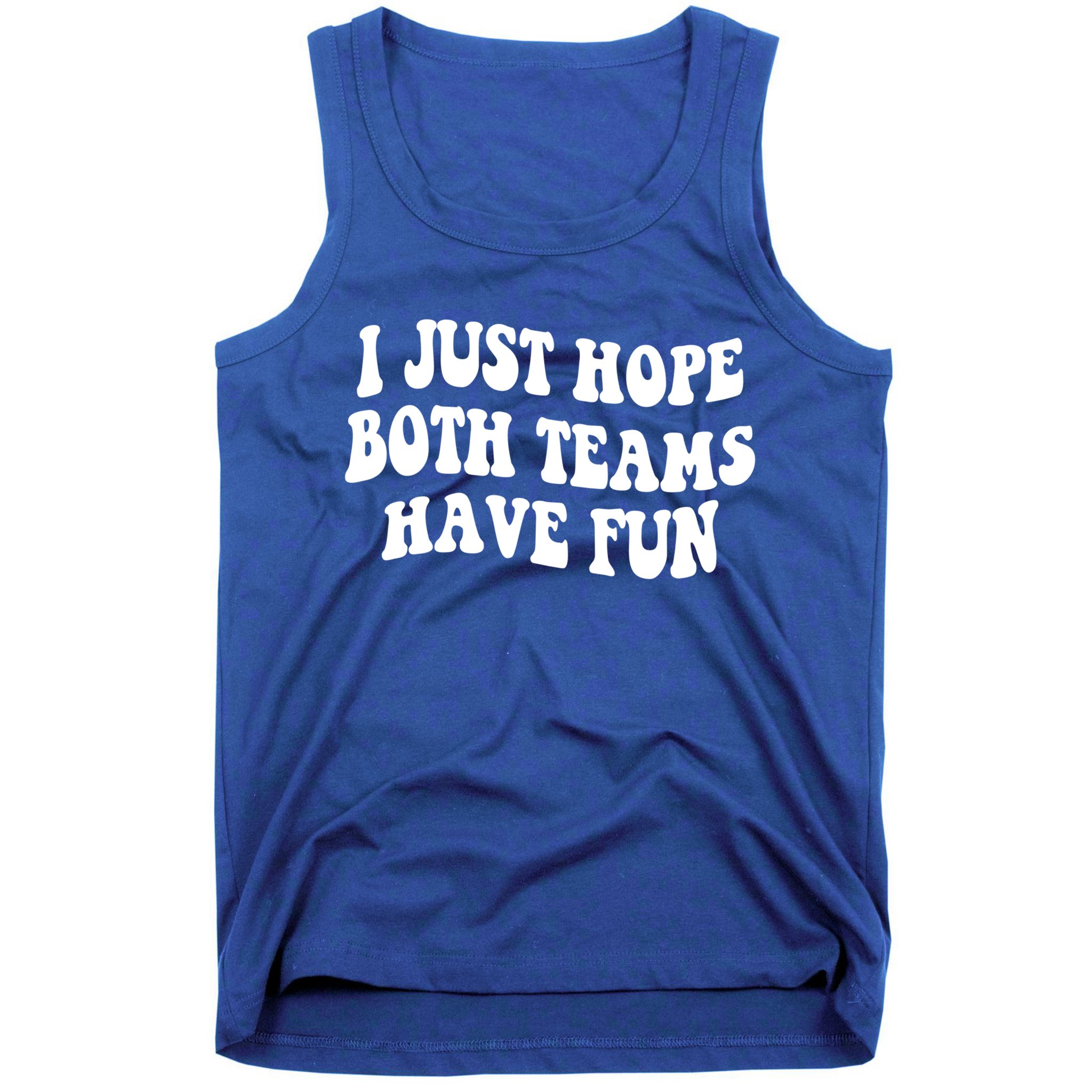 I Just Hope Both Teams Have Fun Gift Game Day Sports Fan Gift Tank Top