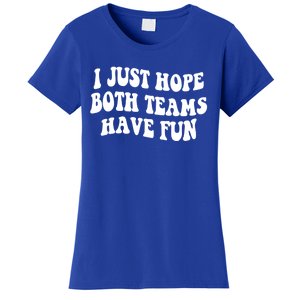 I Just Hope Both Teams Have Fun Gift Game Day Sports Fan Gift Women's T-Shirt