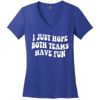 I Just Hope Both Teams Have Fun Gift Game Day Sports Fan Gift Women's V-Neck T-Shirt