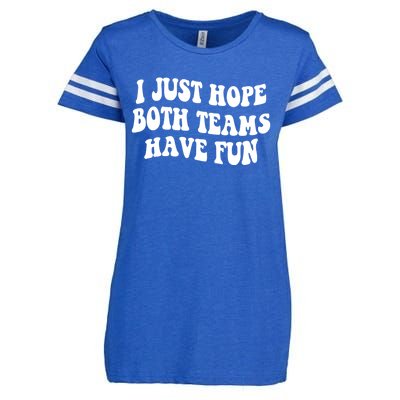 I Just Hope Both Teams Have Fun Gift Game Day Sports Fan Gift Enza Ladies Jersey Football T-Shirt