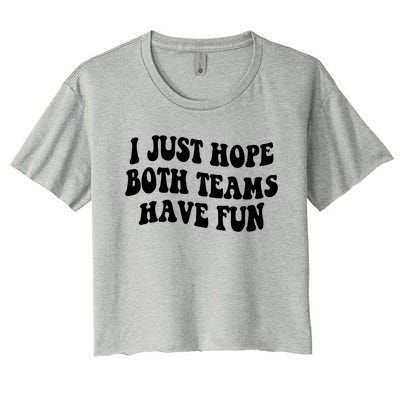 I Just Hope Both Teams Have Fun Gift Game Day Sports Fan Gift Women's Crop Top Tee