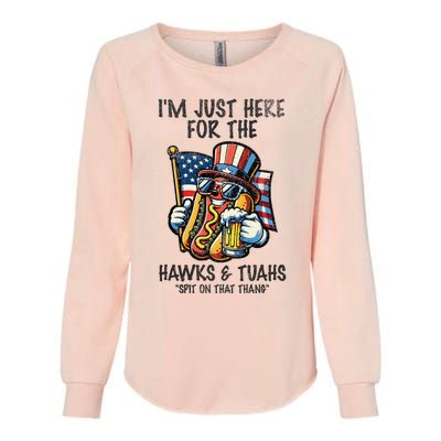 IM Just Here For The Hawks And Tuahs Spit On That Thang Womens California Wash Sweatshirt